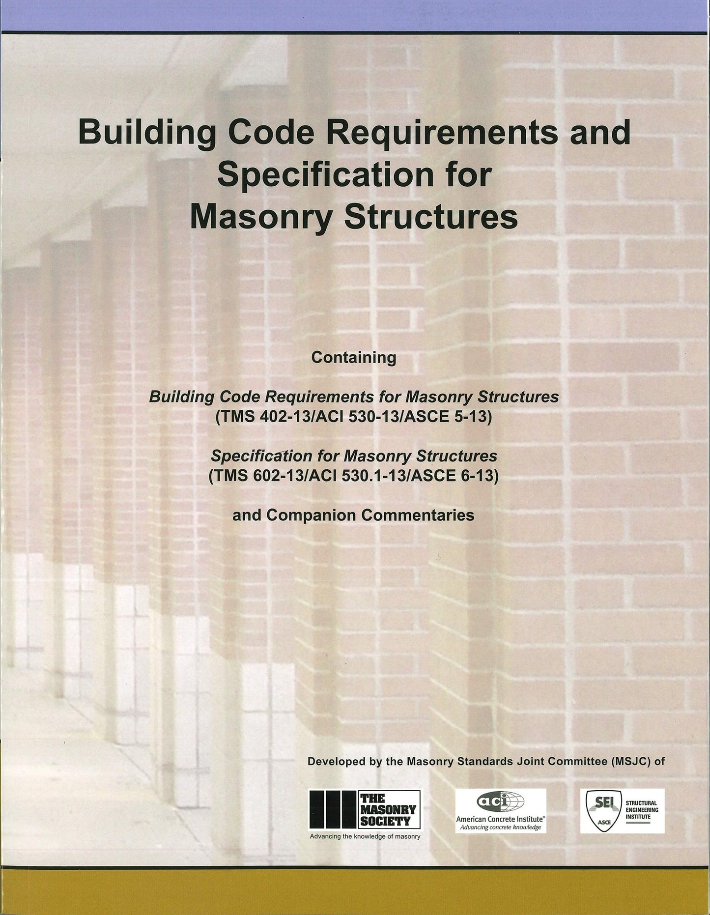 ACI 530 Building Code Requirements and Specification for Masonry Structures 2013