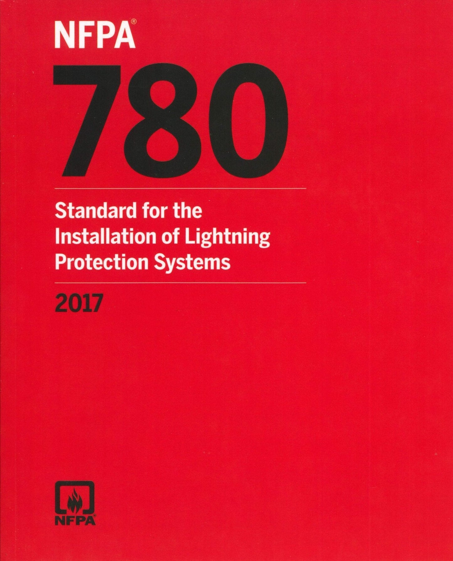 NFPA 780: Standard for the Installation of Lightning Protection Systems, 2017 Edition