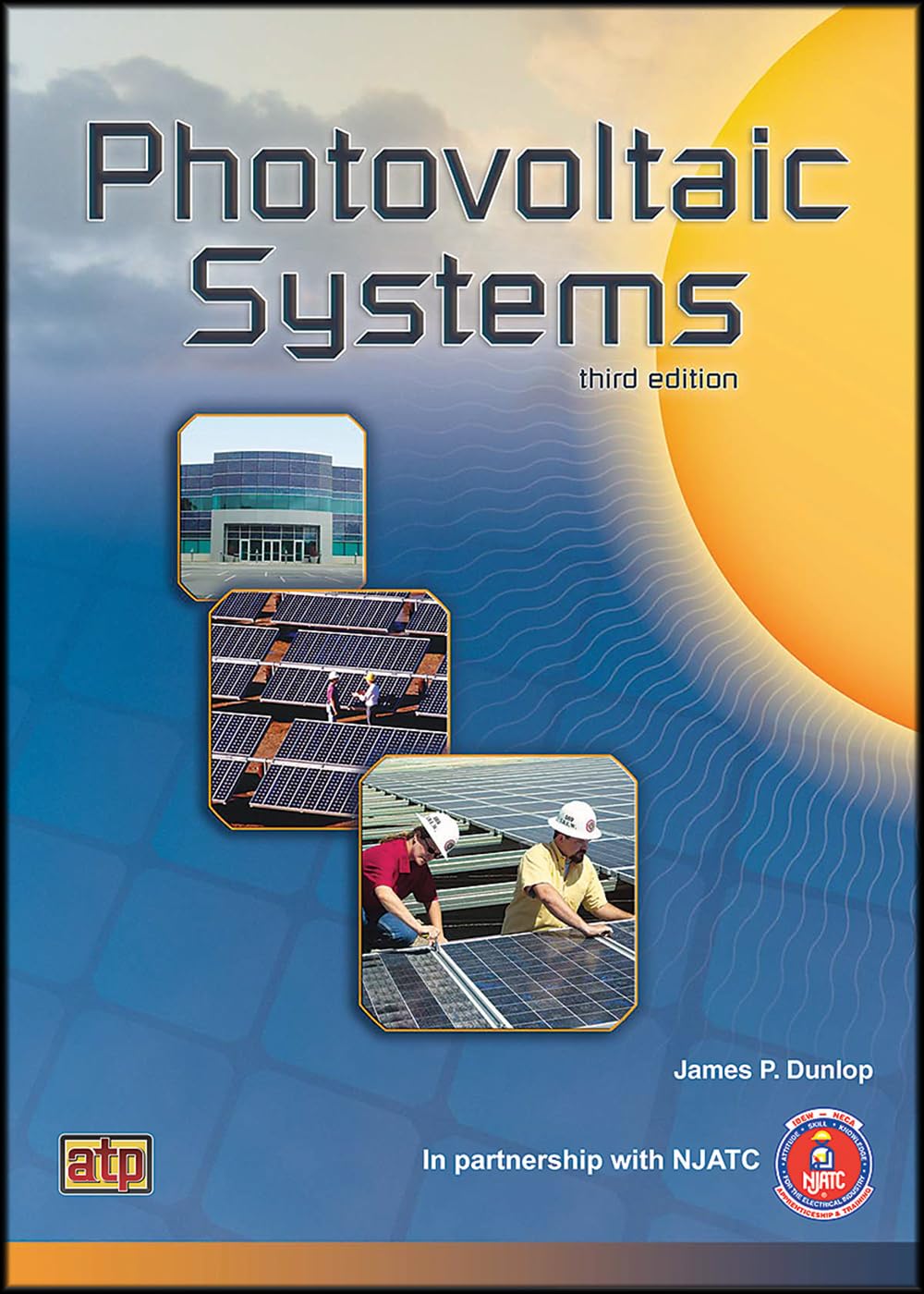 Photovoltaic Systems, 2014, 3rd Edition by Jim Dunlop and NJATC