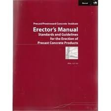 PCI Erectors Manual, Standard and Guidelines for Erection of Precast Concrete Products