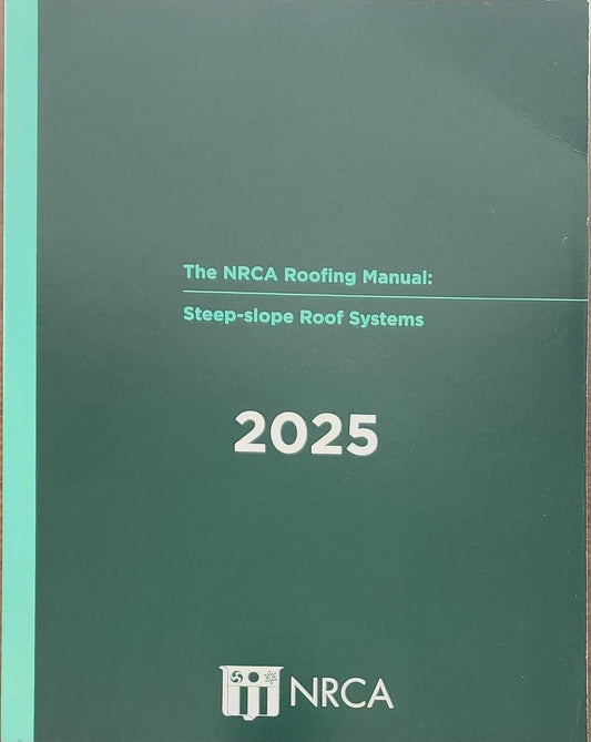 NRCA Roofing Manual: Steep-Slope Roof Systems, 2025