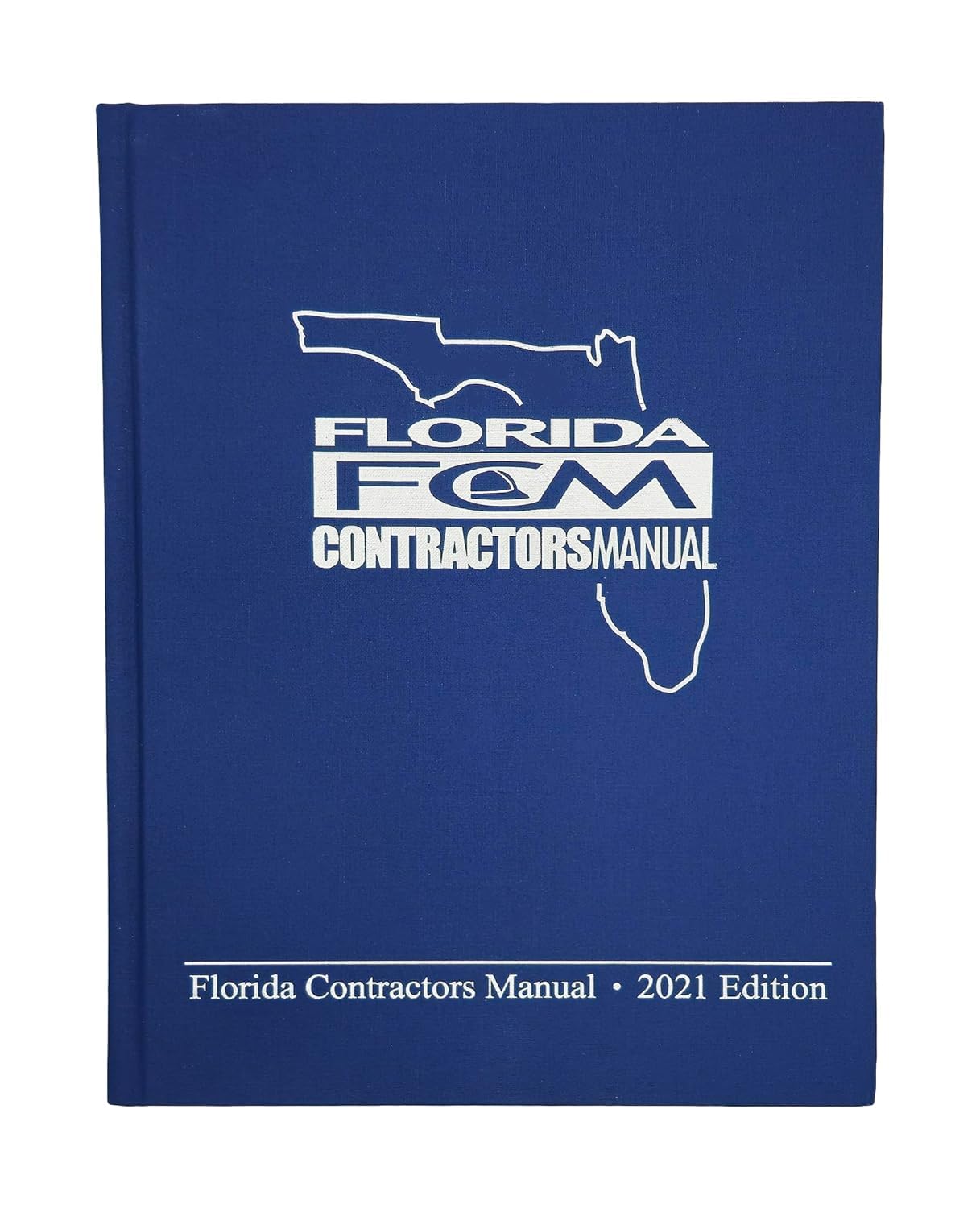 Blue hardcover Florida Contractors Manual 2021 Edition with white state outline and bold FCA logo on front cover
