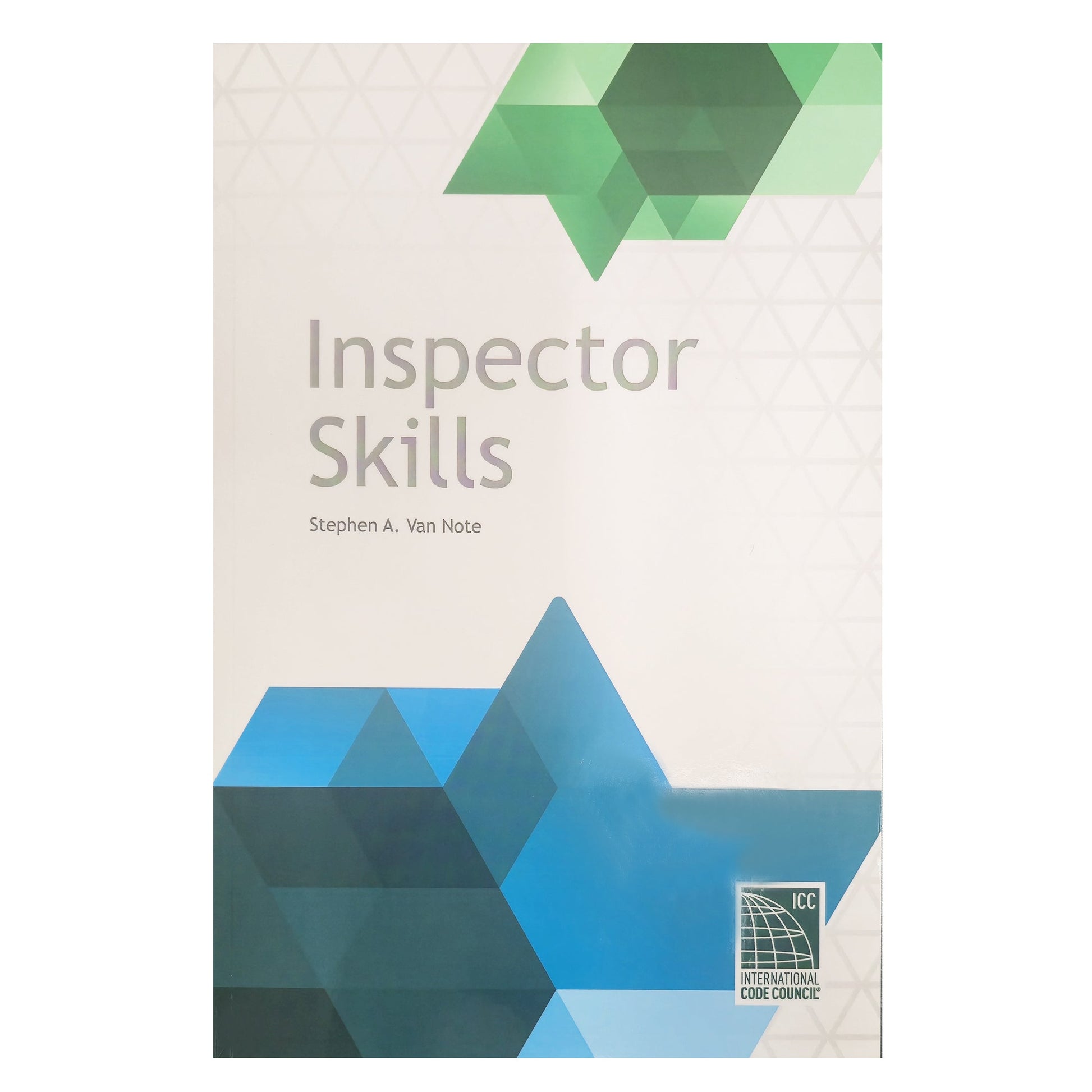 Front cover of the book Inspector Skills by Stephen A. Van Note with geometric blue and green shapes and ICC logo