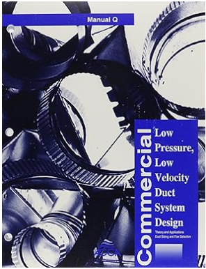 Manual Q Commercial Low Pressure, Low Velocity Duct System Design, 2008