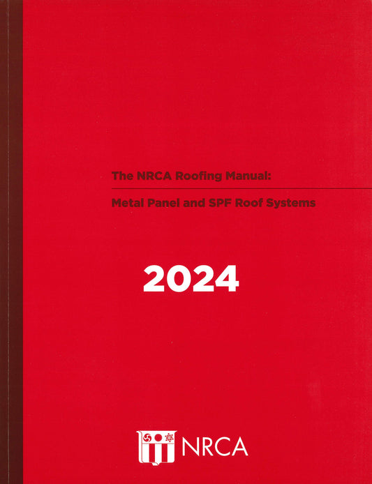 NRCA Roofing Manual: Metal Panel & SPF Roof Systems - 2024