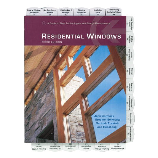 Residential Windows: A guide to New Technologies and Energy Performance, 2007 3rd Edition