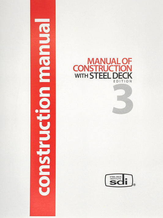 SDI (Steel Deck Institute) Manual of Construction with Steel Deck, 2016, 3rd Edition