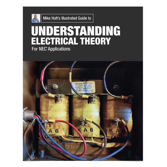 Mike Holt's Understanding Electrical Theory for NEC Applications Textbook