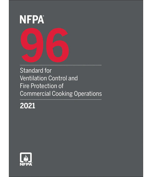 NFPA 96: Standard for Ventilation Control and Fire Protection of Commercial Cooking Operations, 2021 Edition