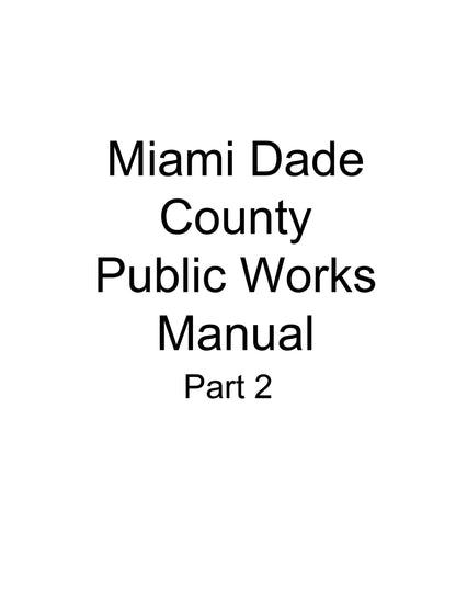 Public Works Manual Part 2: Design and Construction [Miami-Dade County]