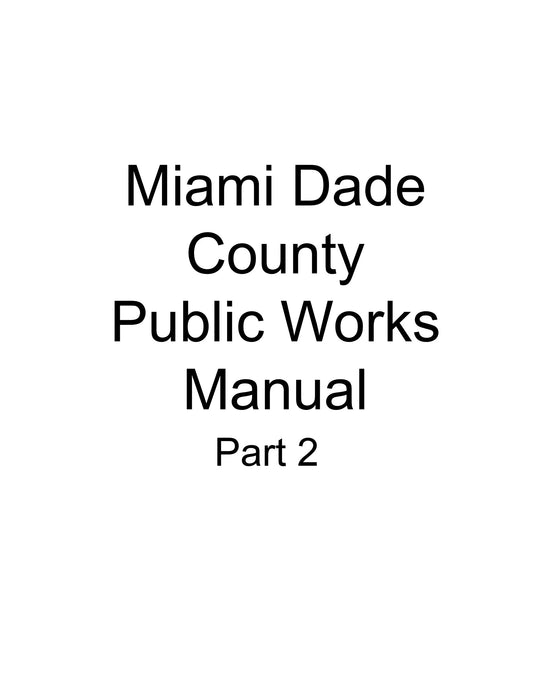 Public Works Manual Part 2: Design and Construction [Miami-Dade County]